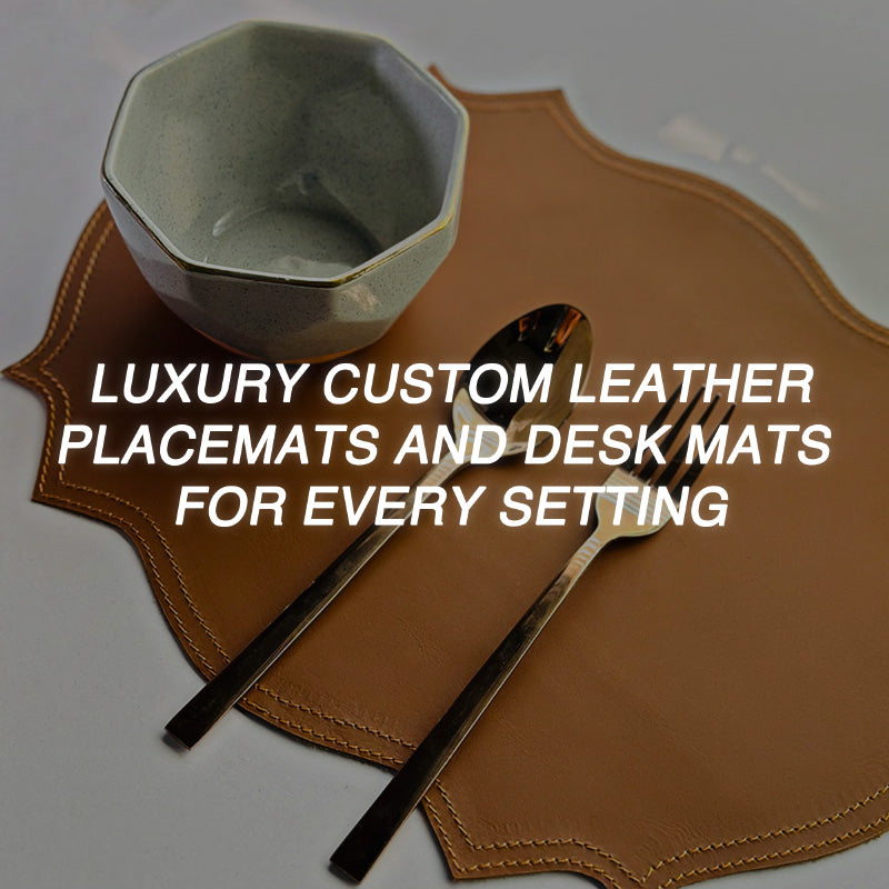 You Should Have Luxury Custom Leather Placemats and Desk Mats for Hotels and Homes